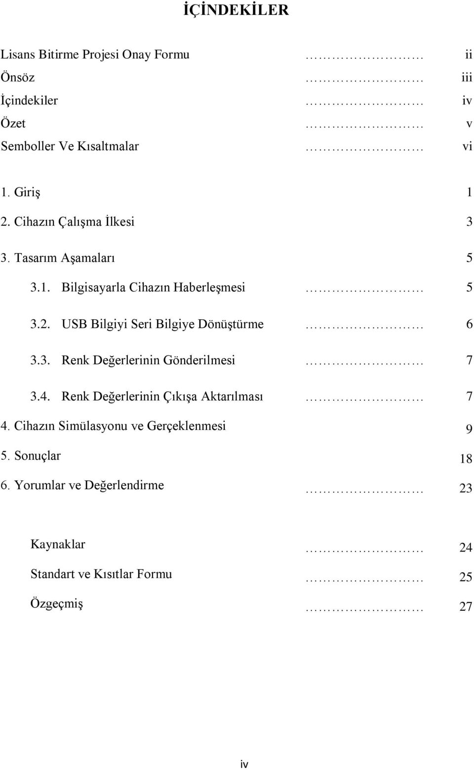 3. Renk Değerlerinin Gönderilmesi 7 3.4. Renk Değerlerinin Çıkışa Aktarılması 7 4.