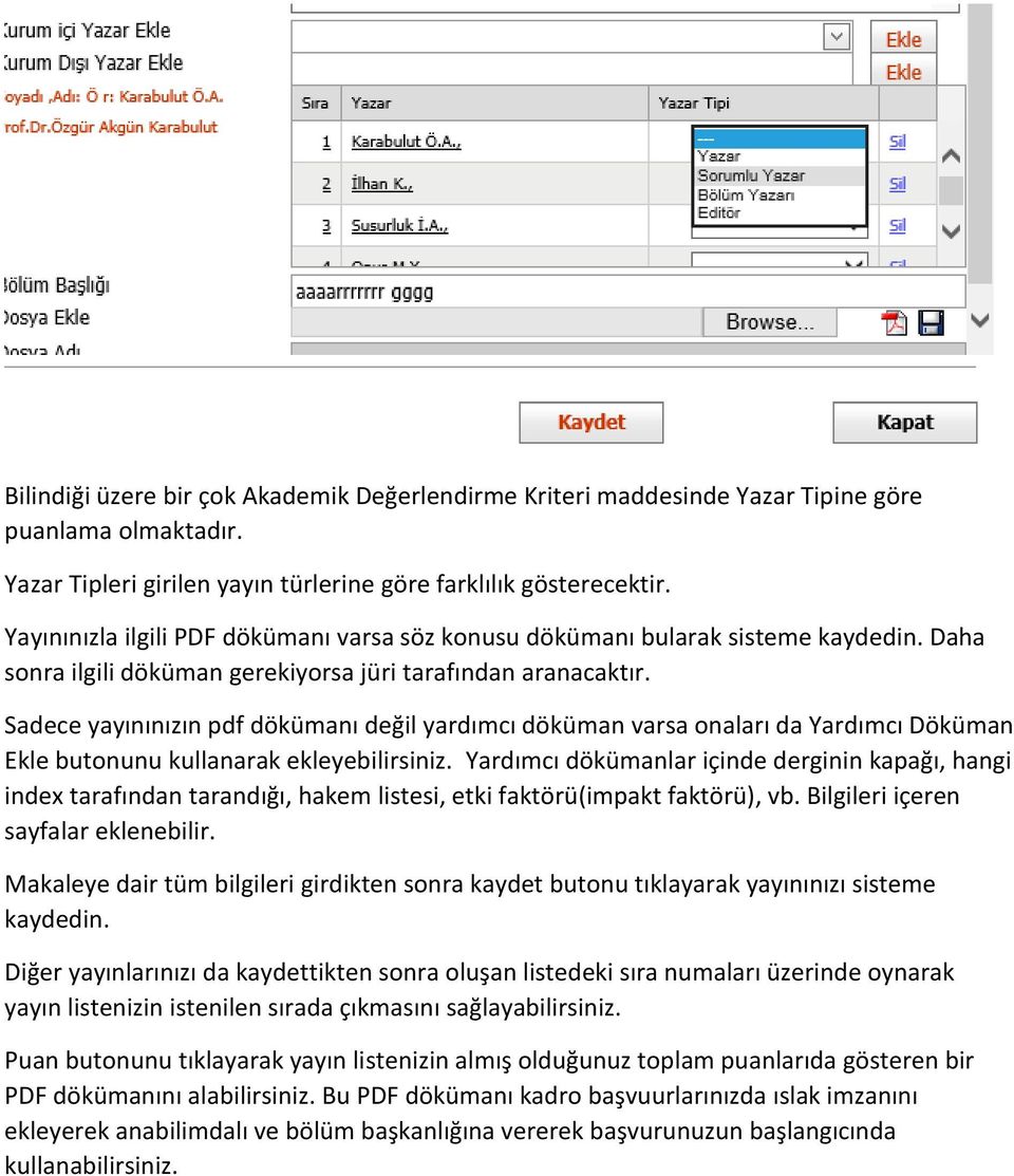 Sadece yayınınızın pdf dökümanı değil yardımcı döküman varsa onaları da Yardımcı Döküman Ekle butonunu kullanarak ekleyebilirsiniz.