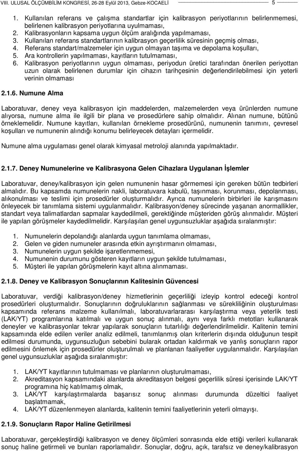 Referans standart/malzemeler için uygun olmayan taşıma ve depolama koşulları, 5. Ara kontrollerin yapılmaması, kayıtların tutulmaması, 6.