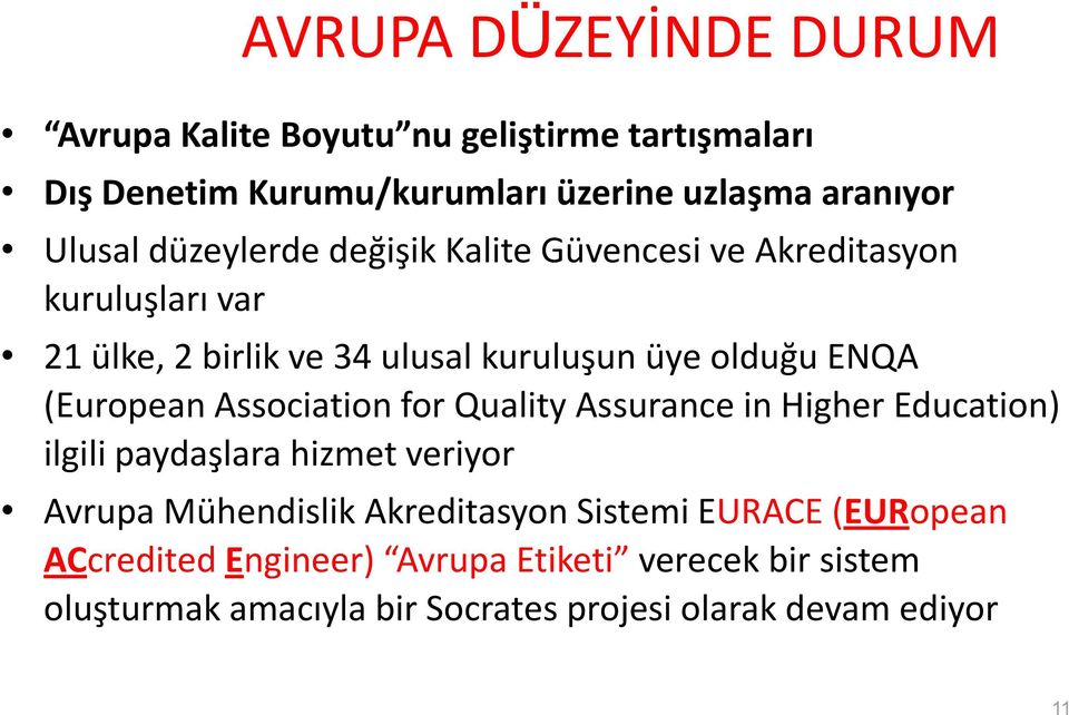 (European Association for Quality Assurance in Higher Education) ilgili paydaşlara hizmet veriyor Avrupa Mühendislik Akreditasyon