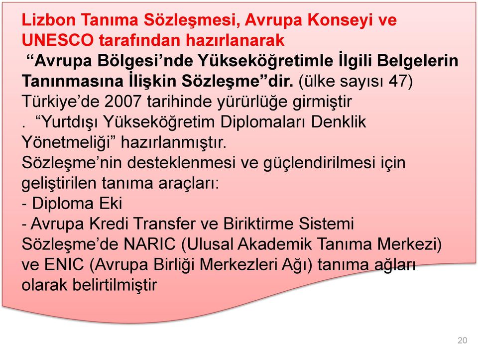 Yurtdışı Yükseköğretim Diplomaları Denklik Yönetmeliği hazırlanmıştır.