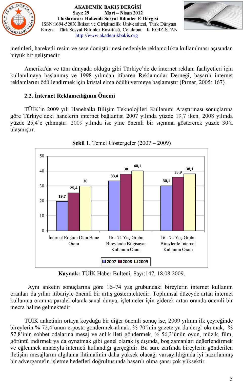 ödüllendirmek için kristal elma ödülü vermeye başlamıştır (Pırnar, 20