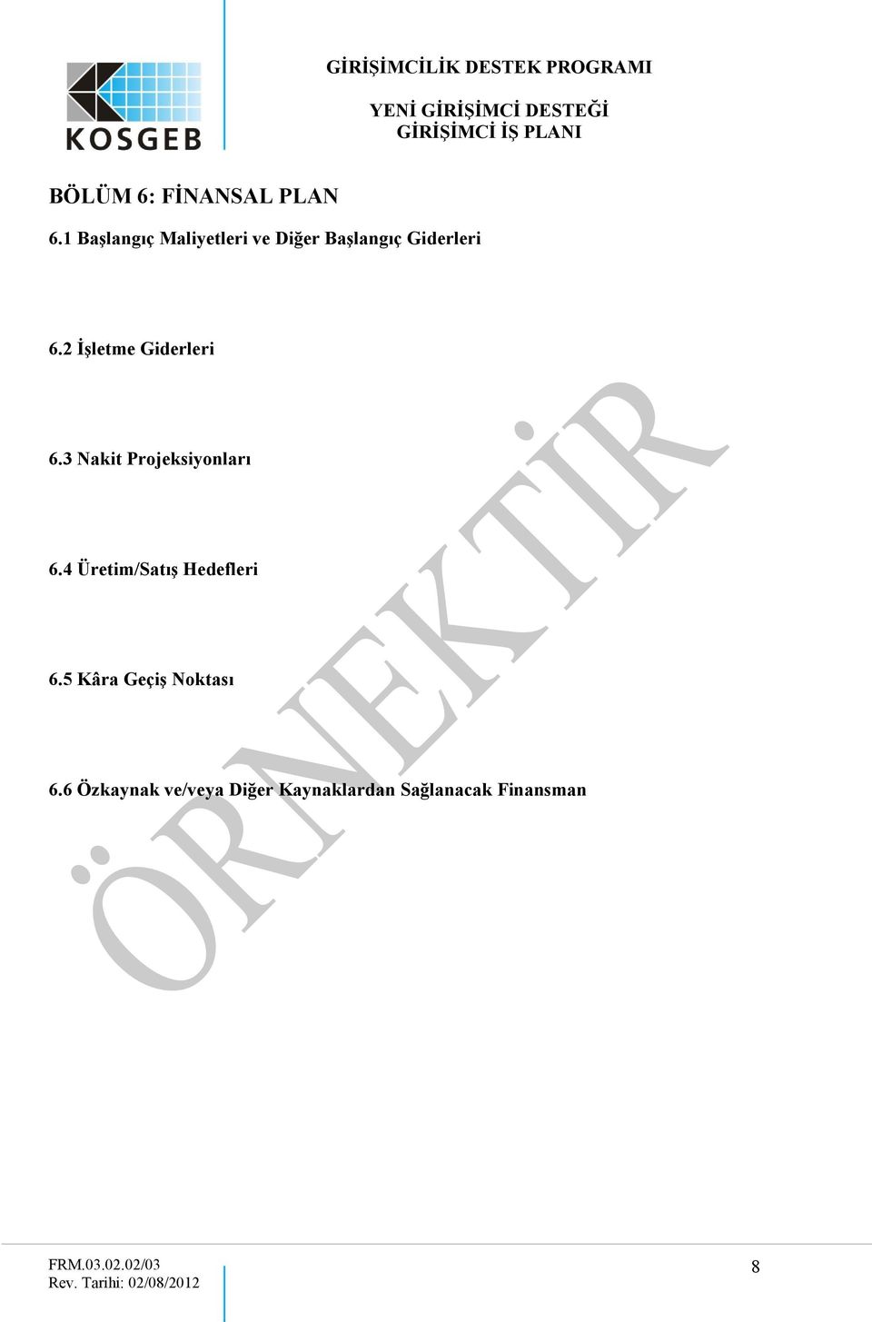 2 İşletme Giderleri 6.3 Nakit Projeksiyonları 6.