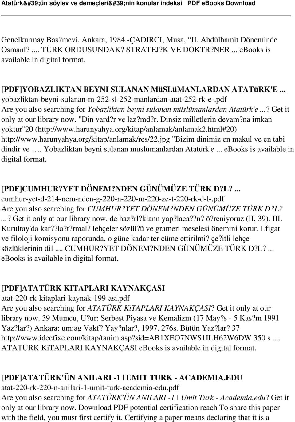 pdf Are you also searching for Yobazliktan beyni sulanan müslümanlardan Atatürk'e...? Get it only at our library now. "Din vard?r ve laz?md?r. Dinsiz milletlerin devam?na imkan yoktur"20 (http://www.