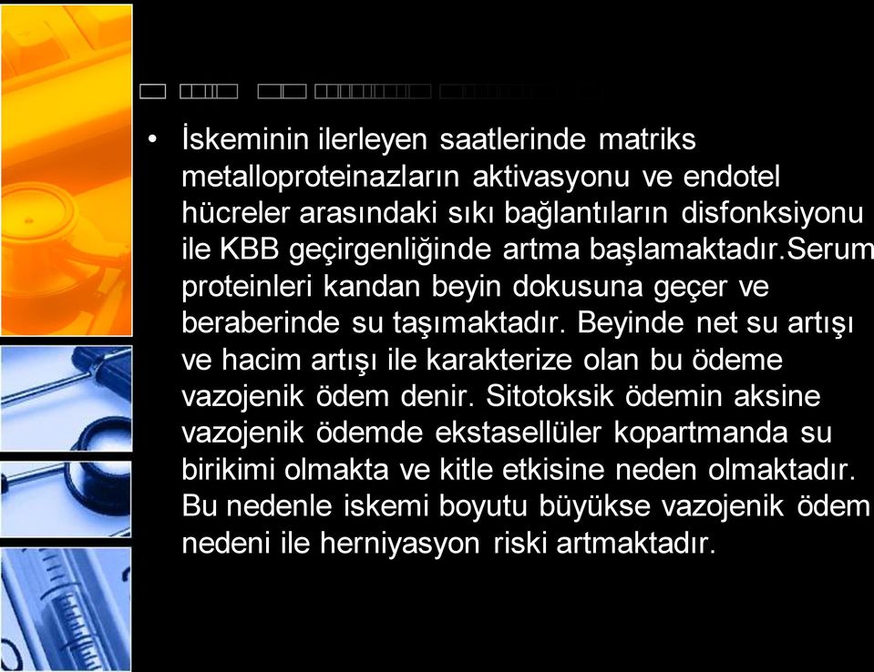 Beyinde net su artışı ve hacim artışı ile karakterize olan bu ödeme vazojenik ödem denir.