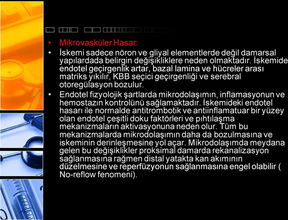 Endotel fizyolojik şartlarda mikrodolaşımın, inflamasyonun ve hemostazın kontrolünü sağlamaktadır.