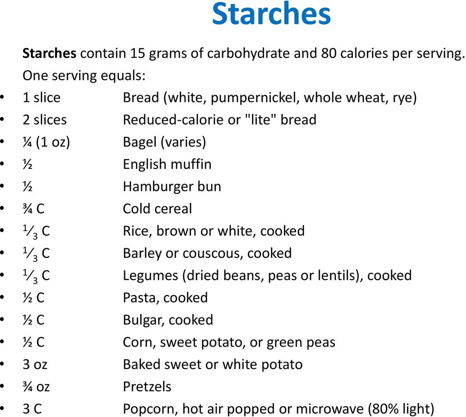 English muffin ½ Hamburger bun ¾ C Cold cereal 1 3 C Rice, brown or white, cooked 1 3 C Barley or couscous, cooked 1 3 C Legumes (dried