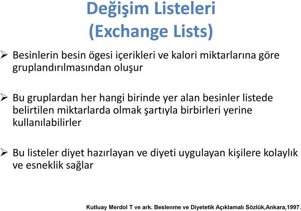 miktarlarda olmak şartıyla birbirleri yerine kullanılabilirler Bu listeler diyet hazırlayan ve diyeti