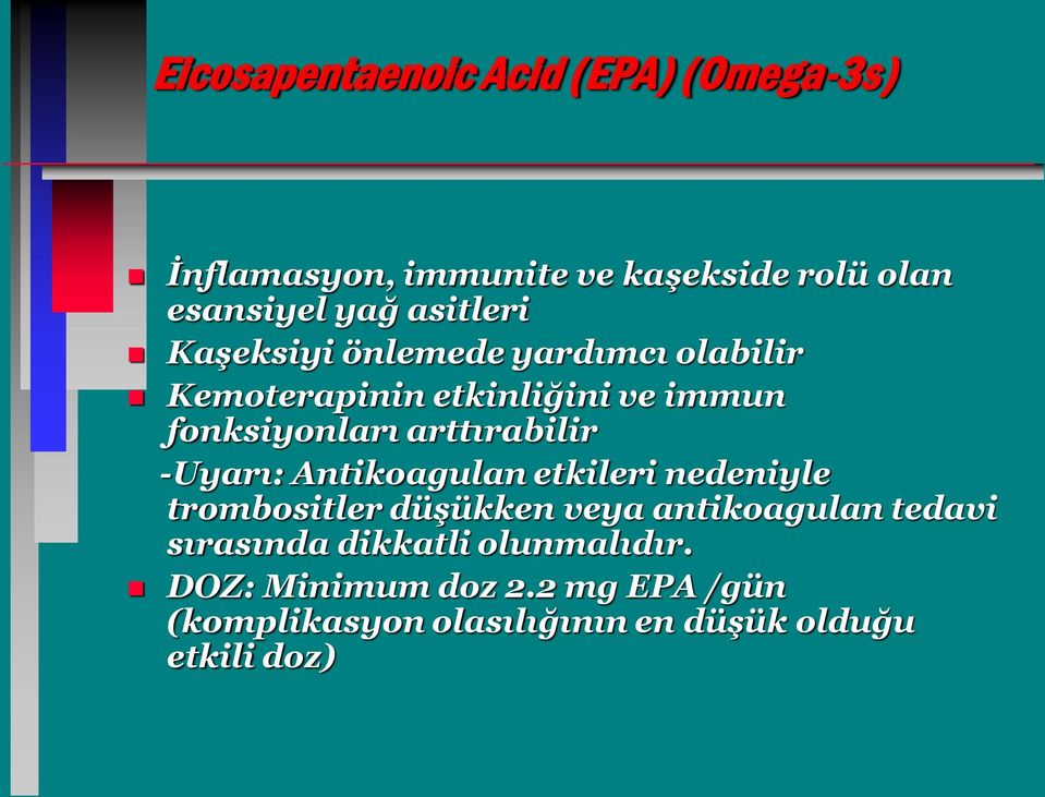 arttırabilir -Uyarı: Antikoagulan etkileri nedeniyle trombositler düşükken veya antikoagulan tedavi