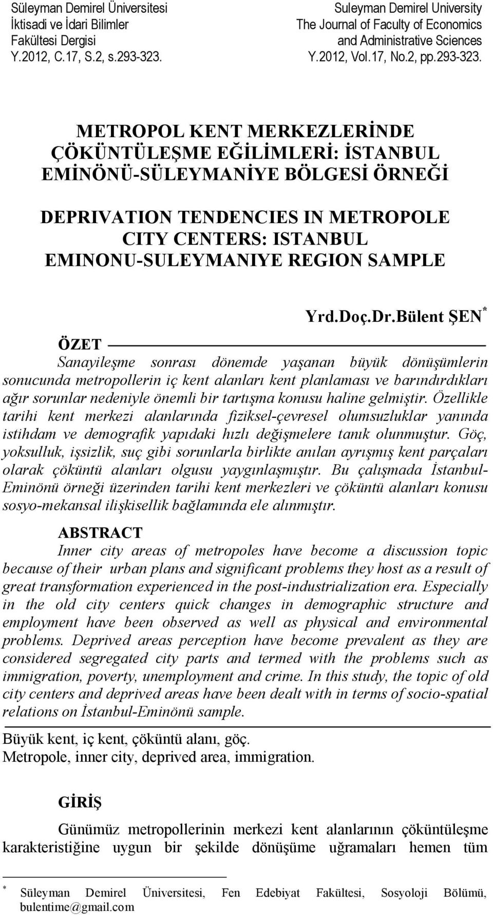 METROPOL KENT MERKEZLERİNDE ÇÖKÜNTÜLEŞME EĞİLİMLERİ: İSTANBUL EMİNÖNÜ-SÜLEYMANİYE BÖLGESİ ÖRNEĞİ DEPRIVATION TENDENCIES IN METROPOLE CITY CENTERS: ISTANBUL EMINONU-SULEYMANIYE REGION SAMPLE Yrd.Doç.