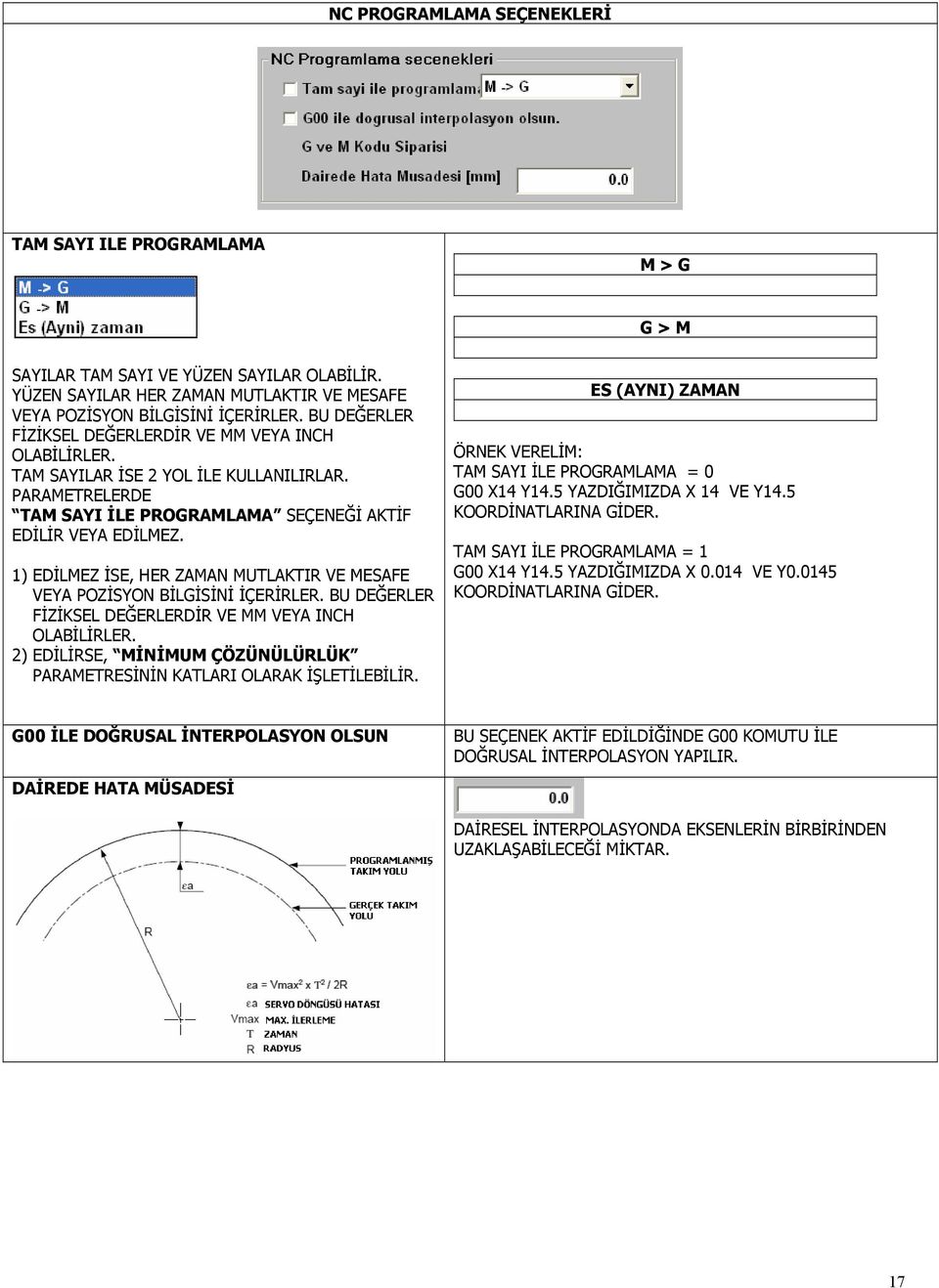 1) EDİLMEZ İSE, HER ZAMAN MUTLAKTIR VE MESAFE VEYA POZİSYON BİLGİSİNİ İÇERİRLER. BU DEĞERLER FİZİKSEL DEĞERLERDİR VE MM VEYA INCH OLABİLİRLER.