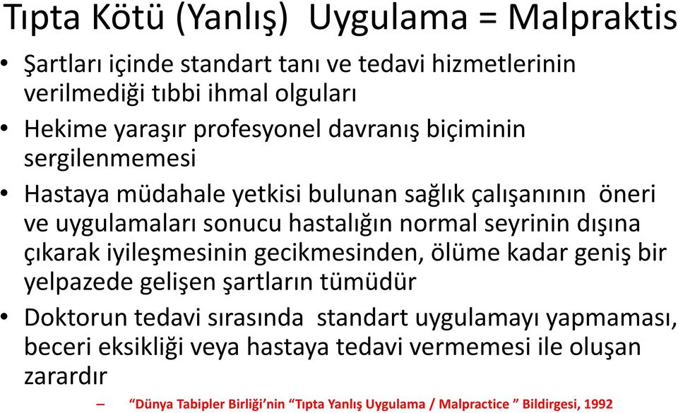 seyrinin dışına çıkarak iyileşmesinin gecikmesinden, ölüme kadar geniş bir yelpazede gelişen şartların tümüdür Doktorun tedavi sırasında standart