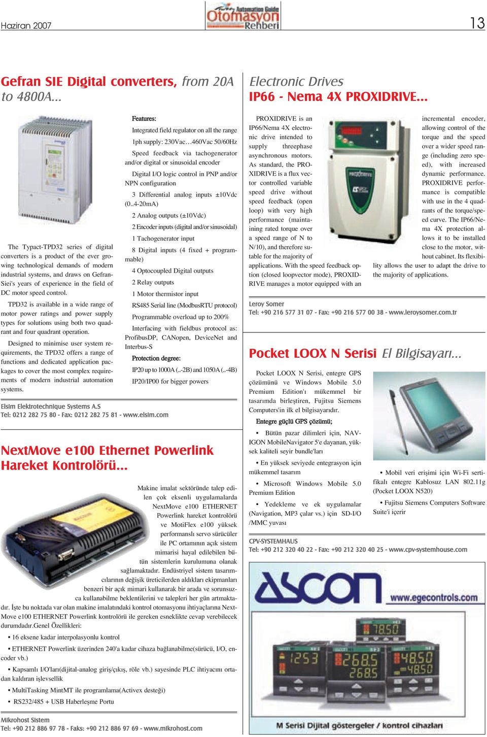 TPD32 is available in a wide range of motor power ratings and power supply types for solutions using both two quadrant and four quadrant operation.