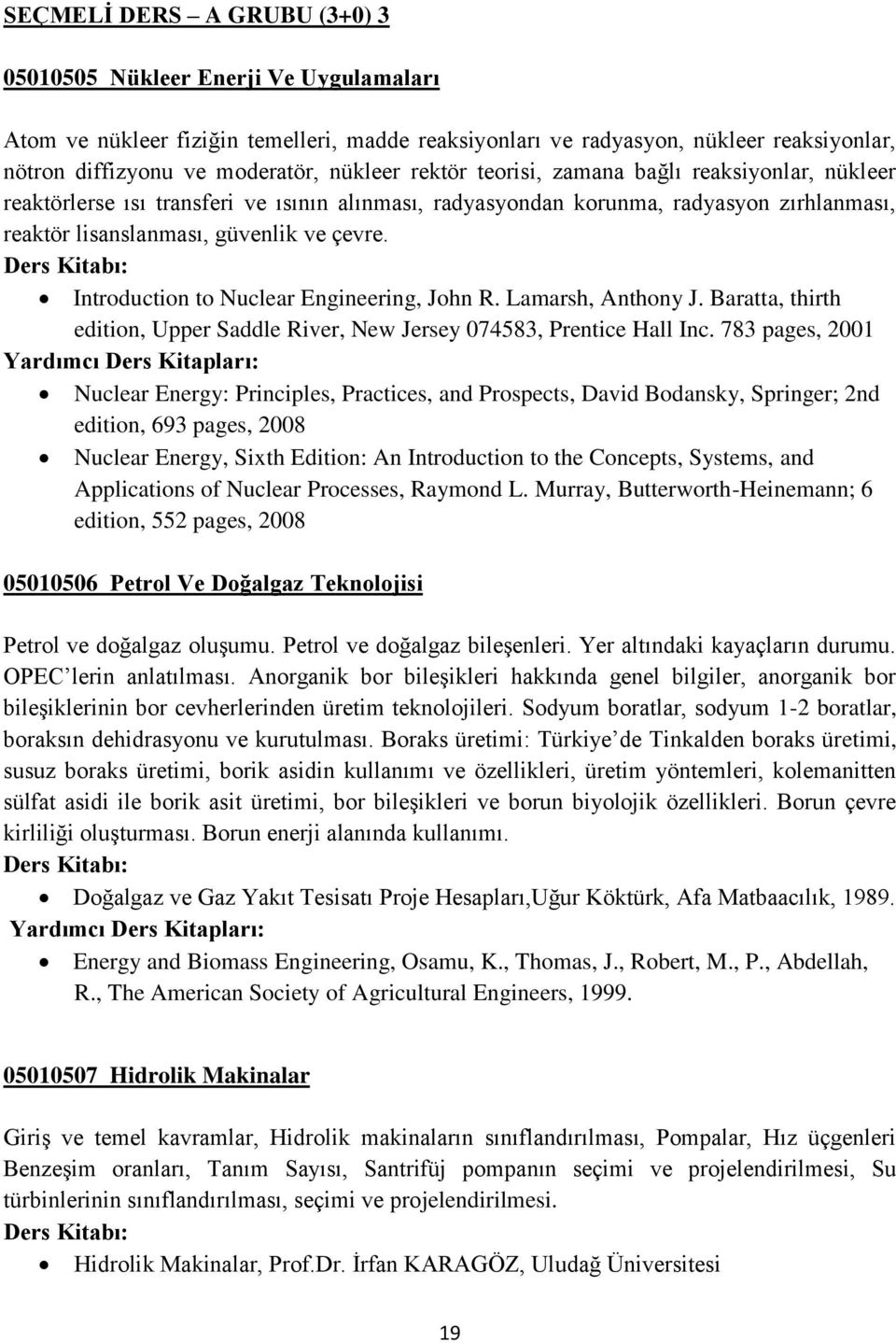 Introduction to Nuclear Engineering, John R. Lamarsh, Anthony J. Baratta, thirth edition, Upper Saddle River, New Jersey 074583, Prentice Hall Inc.