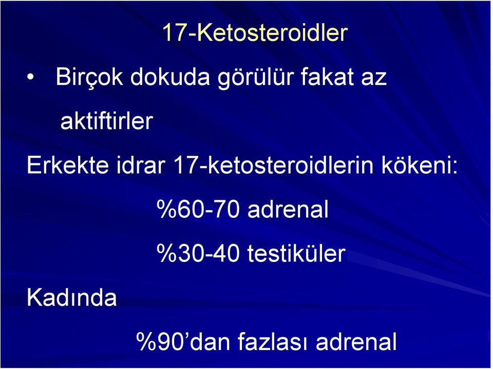 17-ketosteroidlerin kökeni: %60-70