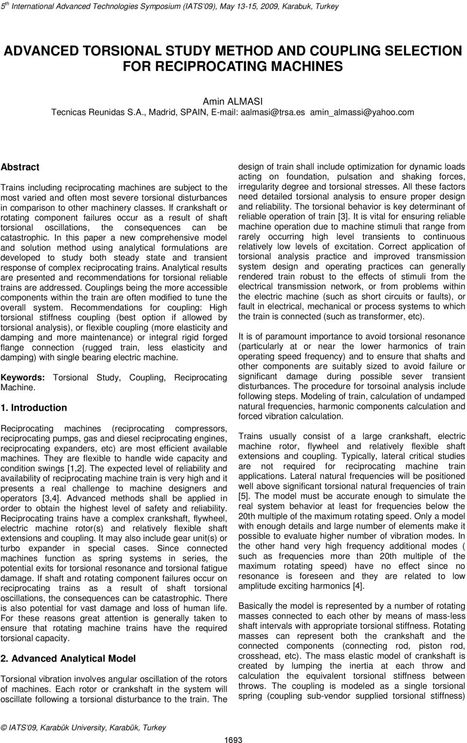 com Abstract Trains including reciprocating machines are subject to the most varied and often most severe torsional disturbances in comparison to other machinery classes.