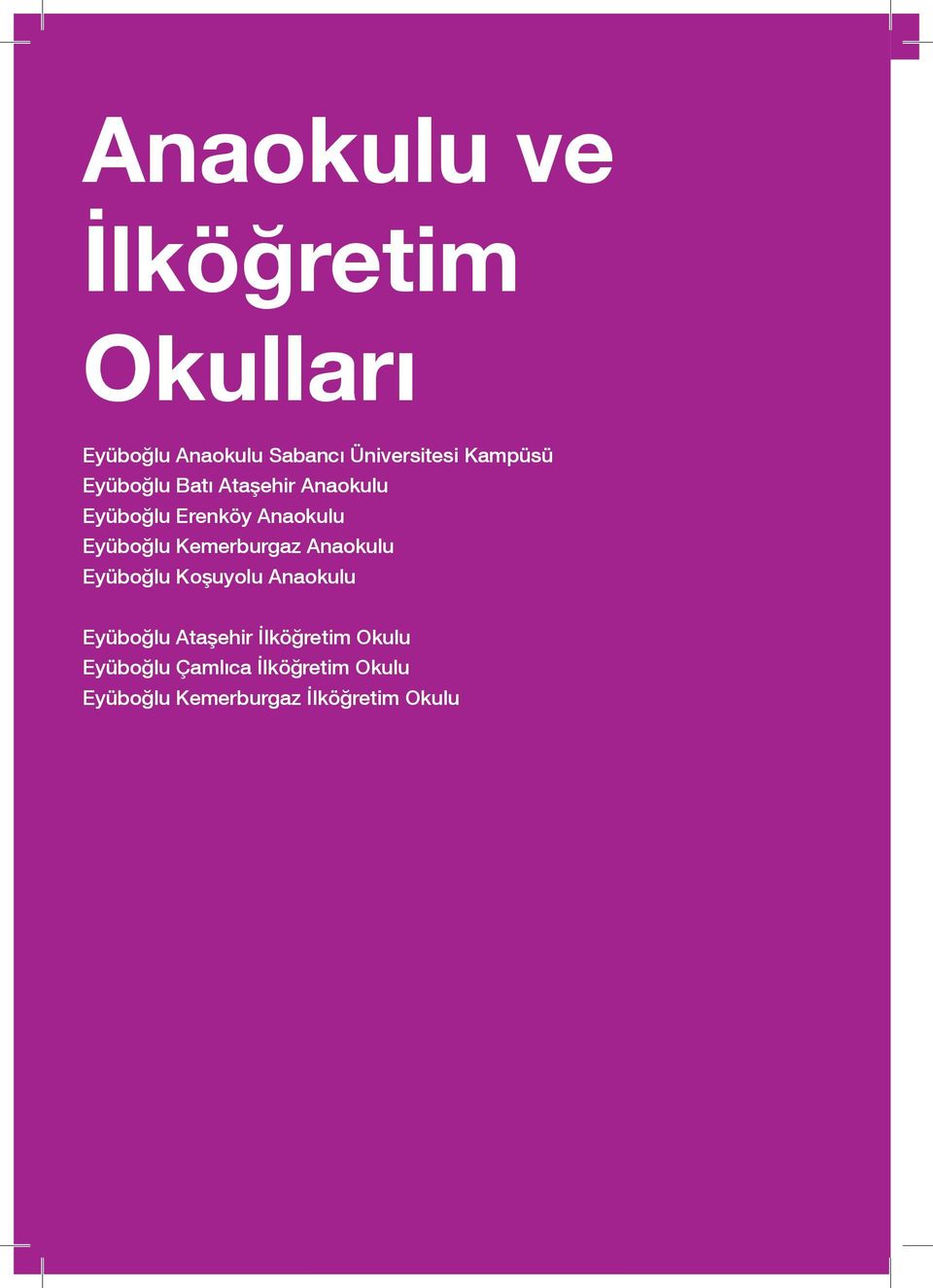 Kemerburgaz Anaokulu Eyüboğlu Koşuyolu Anaokulu Eyüboğlu Ataşehir