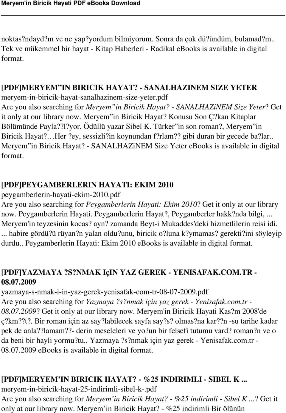 Get it only at our library now. Meryem in Biricik Hayat? Konusu Son Ç?kan Kitaplar Bölümünde Payla??l?yor. Ödüllü yazar Sibel K. Türker in son roman?, Meryem in Biricik Hayat? Her?ey, sessizli?