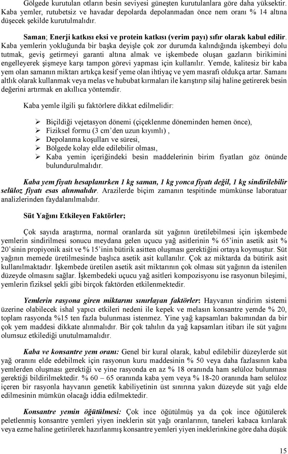 Saman; Enerji katkısı eksi ve protein katkısı (verim payı) sıfır olarak kabul edilir.