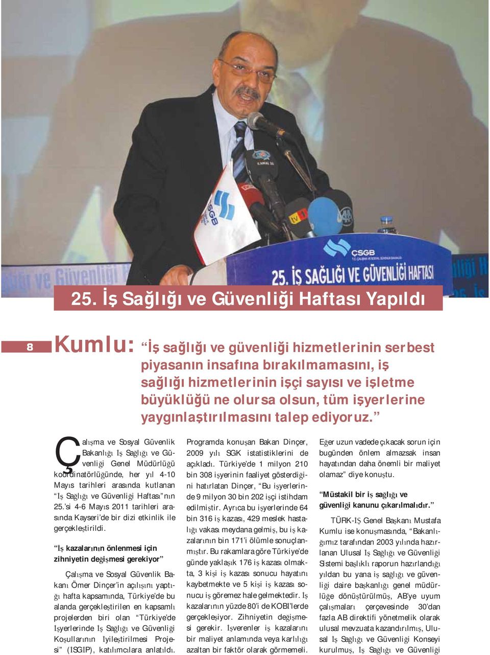 Çal ma ve Sosyal Güvenlik Bakanl Sa l ve Güvenli i Genel Müdürlü ü koordinatörlü ünde, her y l 4-10 May s tarihleri aras nda kutlanan Sa l ve Güvenli i Haftas n n 25.