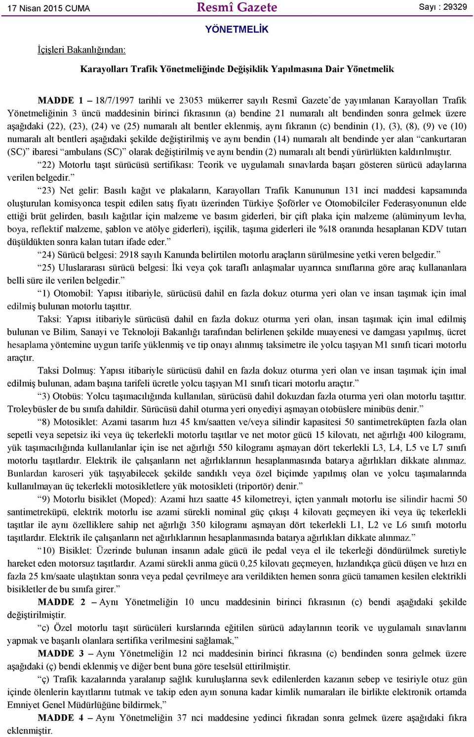 numaralı alt bentler eklenmiş, aynı fıkranın (c) bendinin (1), (3), (8), (9) ve (10) numaralı alt bentleri aşağıdaki şekilde değiştirilmiş ve aynı bendin (14) numaralı alt bendinde yer alan