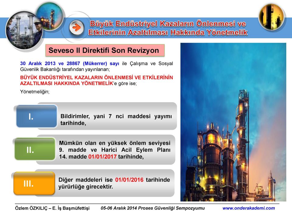 Direktifi Son Revizyon I. Bildirimler, yani 7 nci maddesi yayımı tarihinde, II. Mümkün olan en yüksek önlem seviyesi 9.