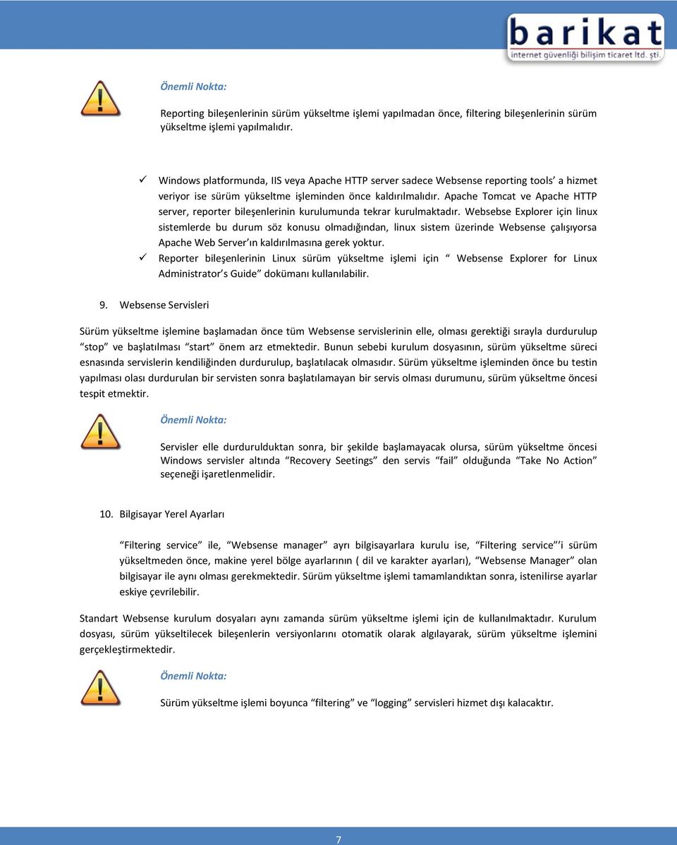 Apache Tomcat ve Apache HTTP server, reporter bileşenlerinin kurulumunda tekrar kurulmaktadır.