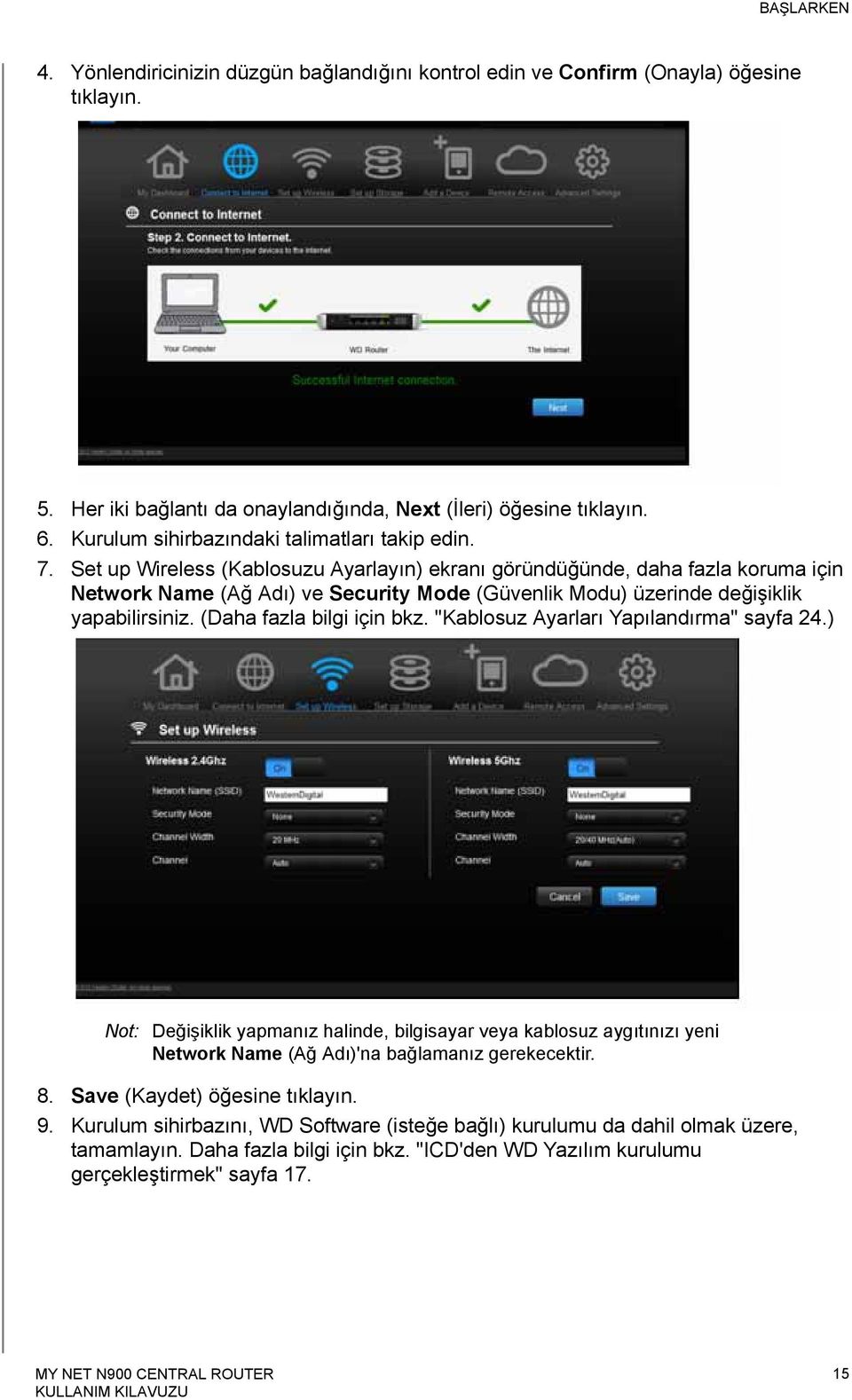 Set up Wireless (Kablosuzu Ayarlayın) ekranı göründüğünde, daha fazla koruma için Network Name (Ağ Adı) ve Security Mode (Güvenlik Modu) üzerinde değişiklik yapabilirsiniz. (Daha fazla bilgi için bkz.