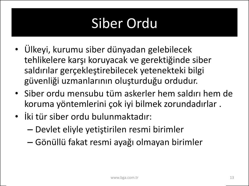 Siber ordu mensubu tüm askerler hem saldırı hem de koruma yöntemlerini çok iyi bilmek zorundadırlar.