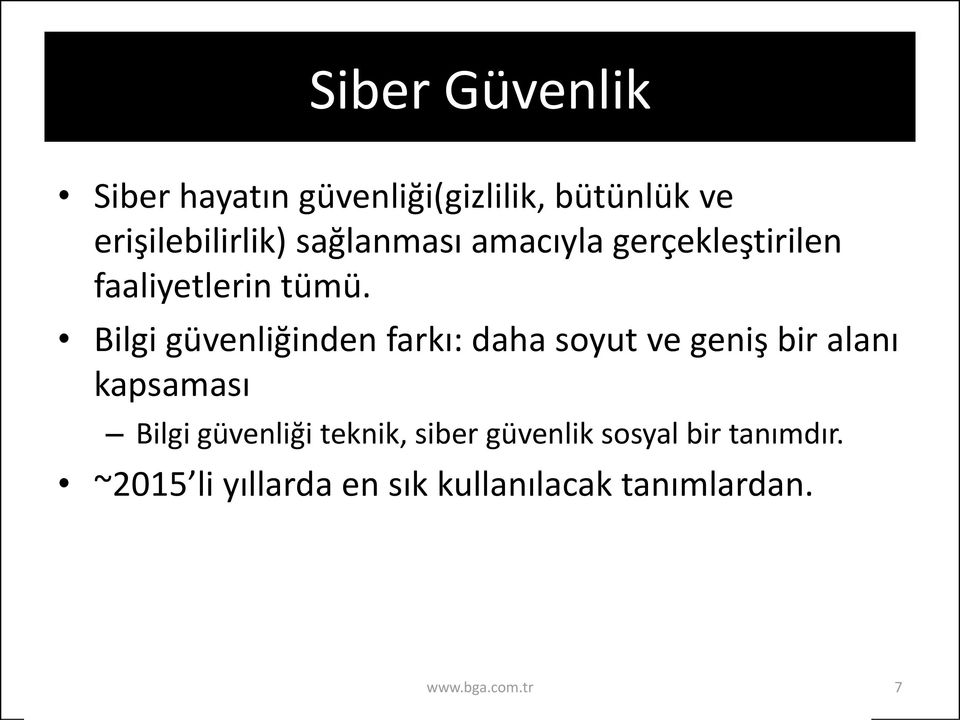 Bilgi güvenliğinden farkı: daha soyut ve geniş bir alanı kapsaması Bilgi güvenliği