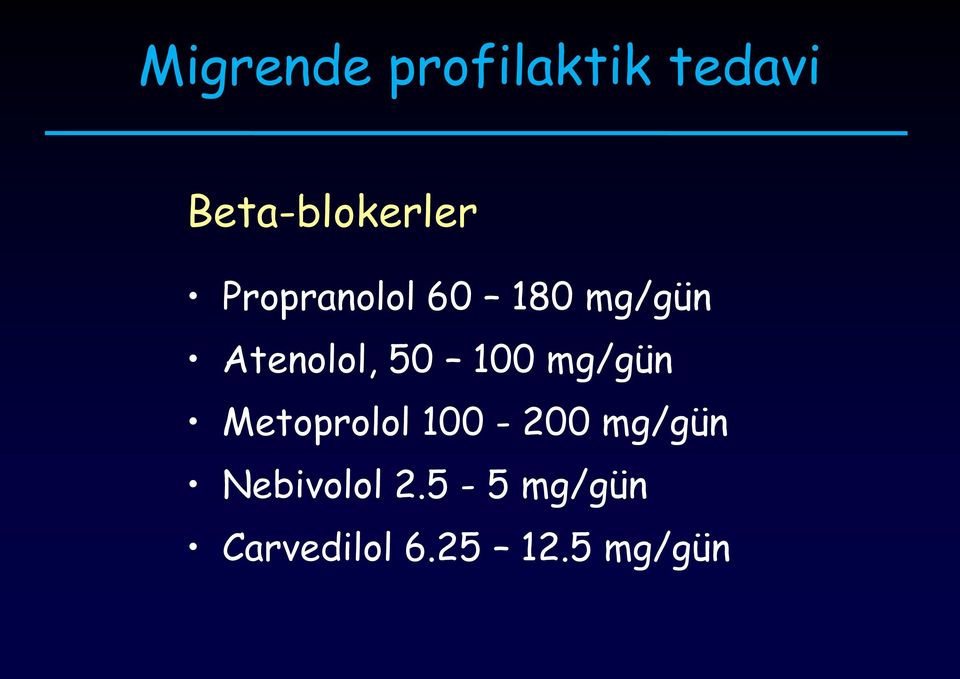 mg/gün Metoprolol 100-200 mg/gün Nebivolol