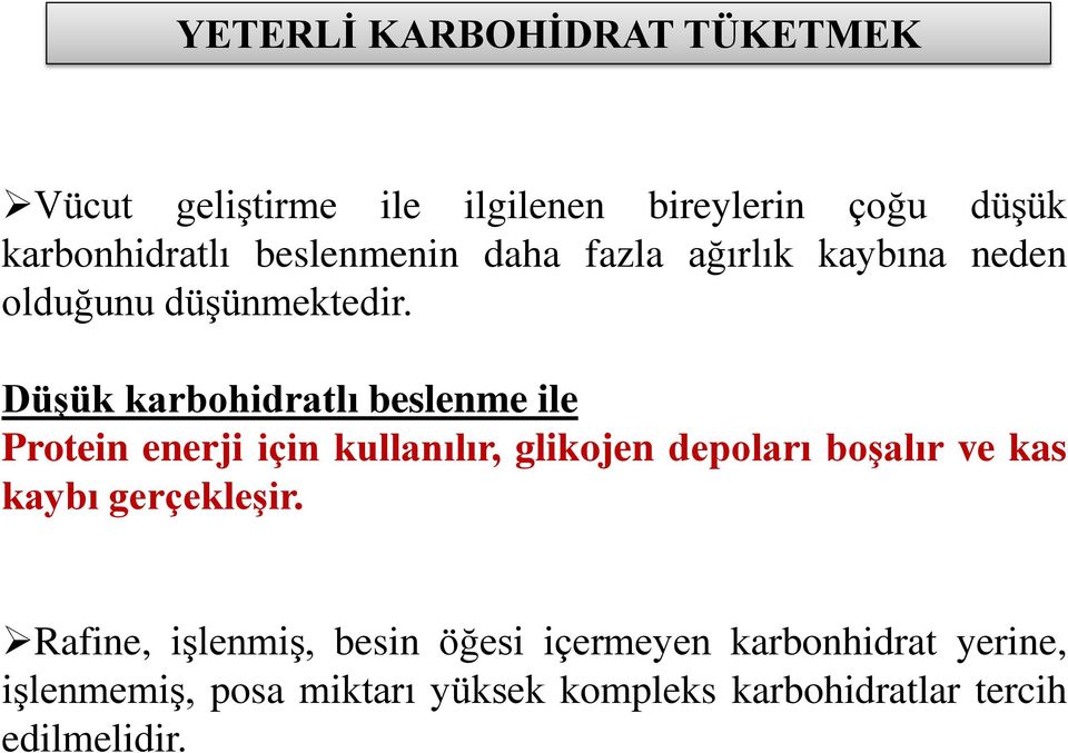 Düşük karbohidratlı beslenme ile Protein enerji için kullanılır, glikojen depoları boşalır ve kas kaybı