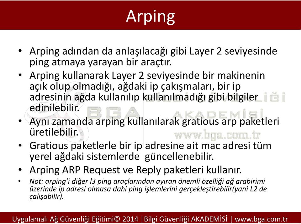 edinilebilir. Aynı zamanda arping kullanılarak gratious arp paketleri üretilebilir.