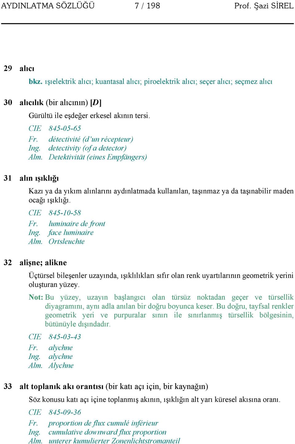 détectivité (d un récepteur) Ing. detectivity (of a detector) Alm.