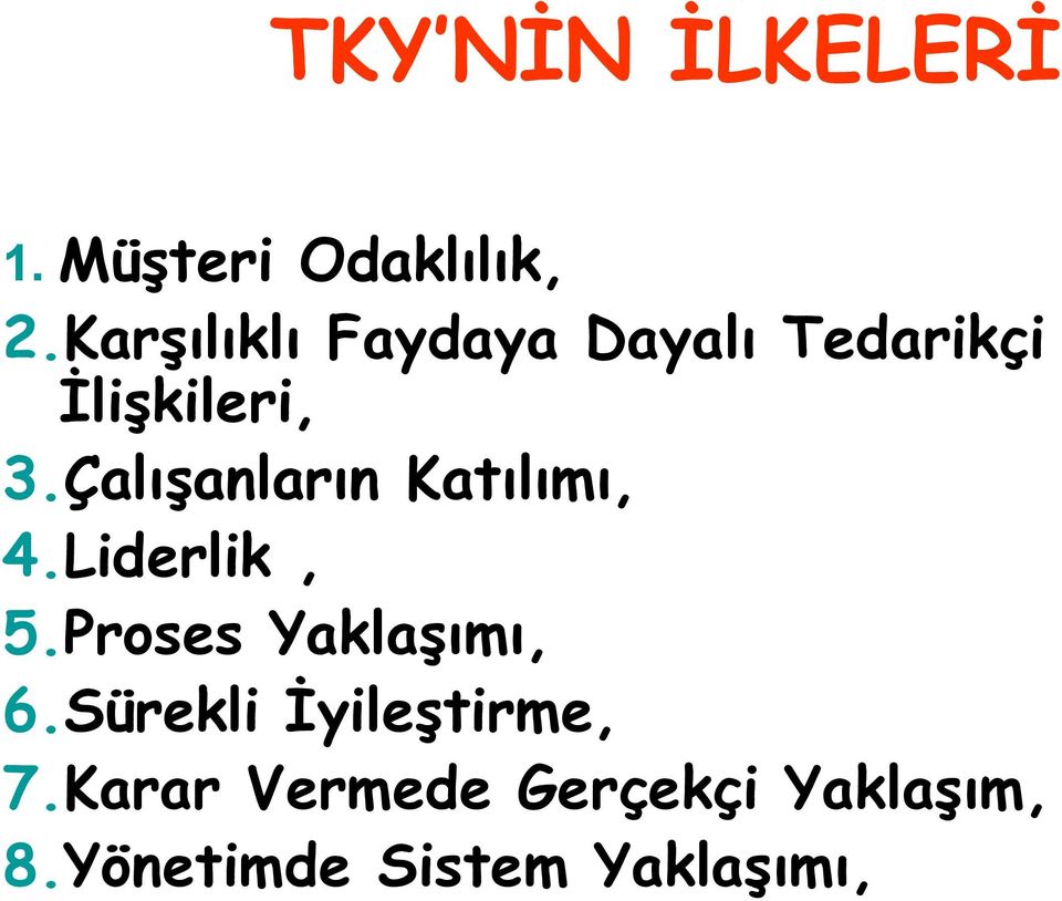 Çalışanların Katılımı, 4.Liderlik, 5.Proses Yaklaşımı, 6.