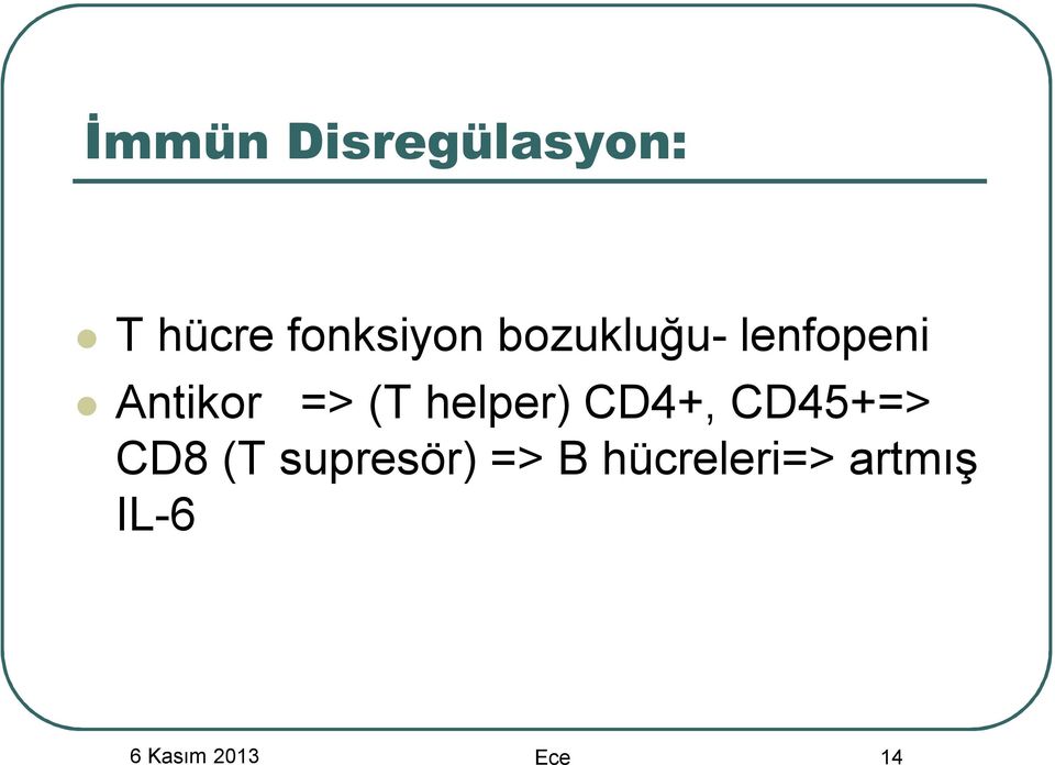 helper) CD4+, CD45+=> CD8 (T supresör)