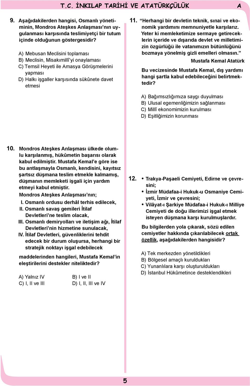 Herhangi bir devletin teknik, sınai ve ekonomik yardımını memnuniyetle karşılarız.