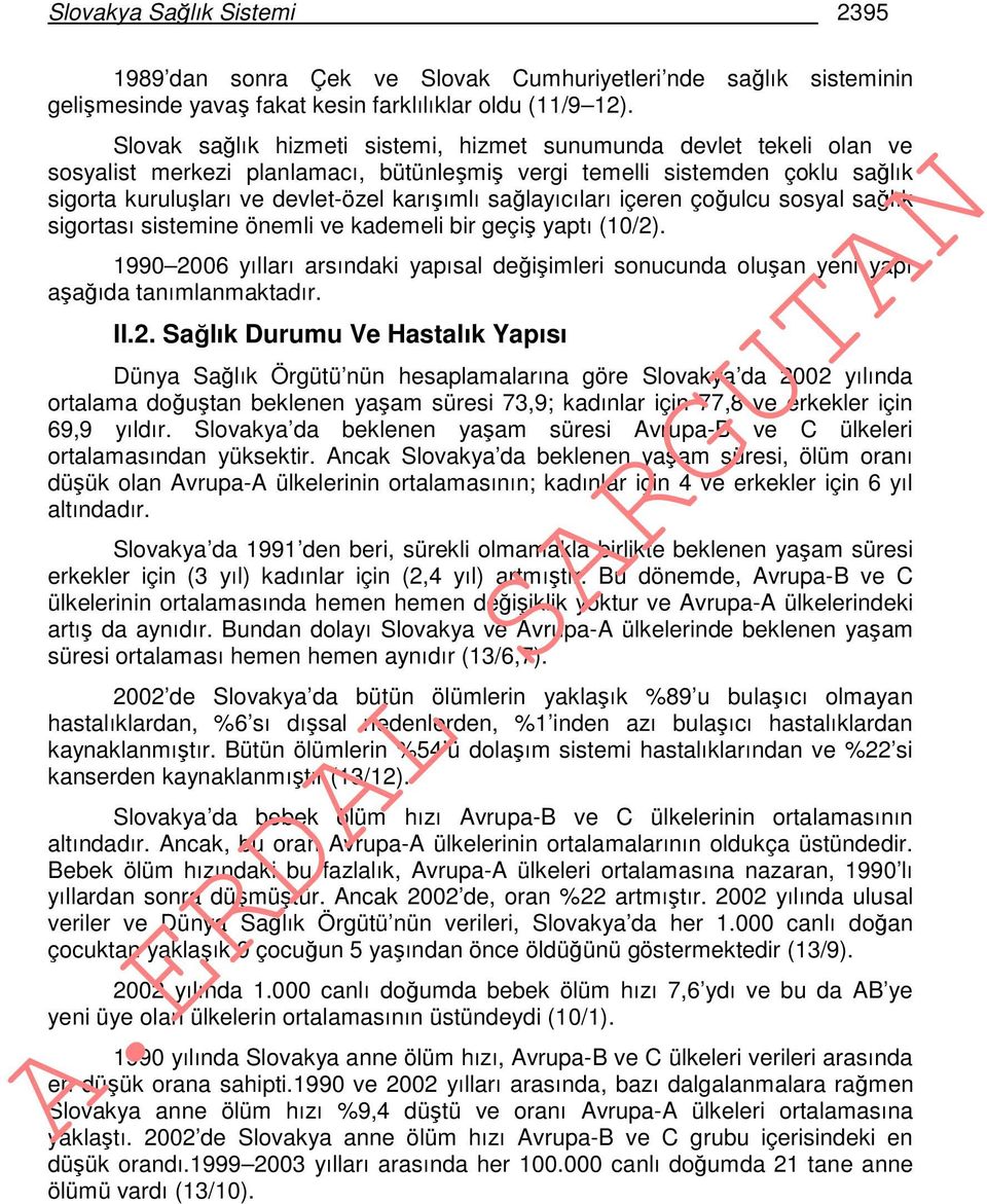 sağlayıcıları içeren çoğulcu sosyal sağlık sigortası sistemine önemli ve kademeli bir geçiş yaptı (10/2).