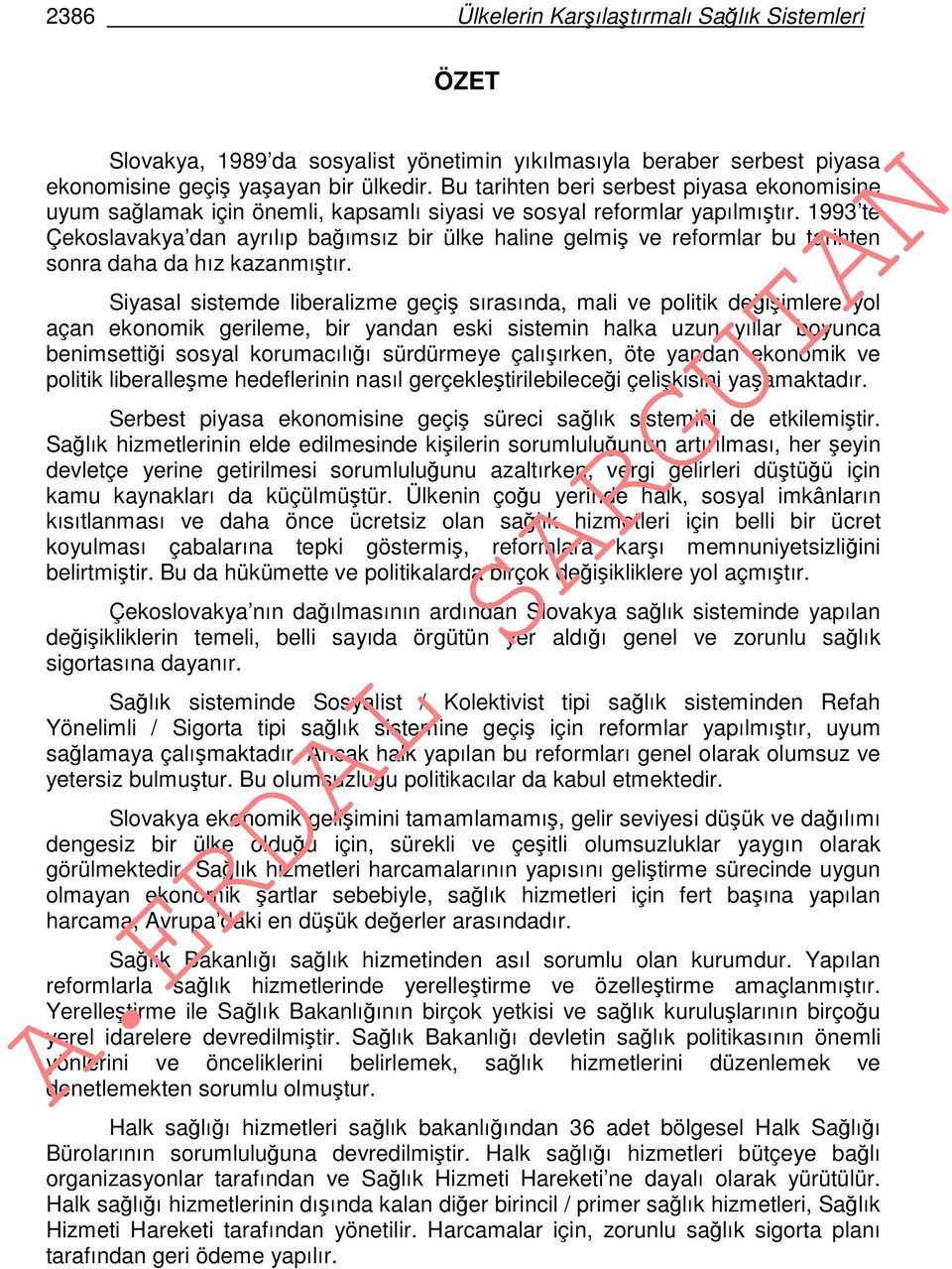 1993 te Çekoslavakya dan ayrılıp bağımsız bir ülke haline gelmiş ve reformlar bu tarihten sonra daha da hız kazanmıştır.