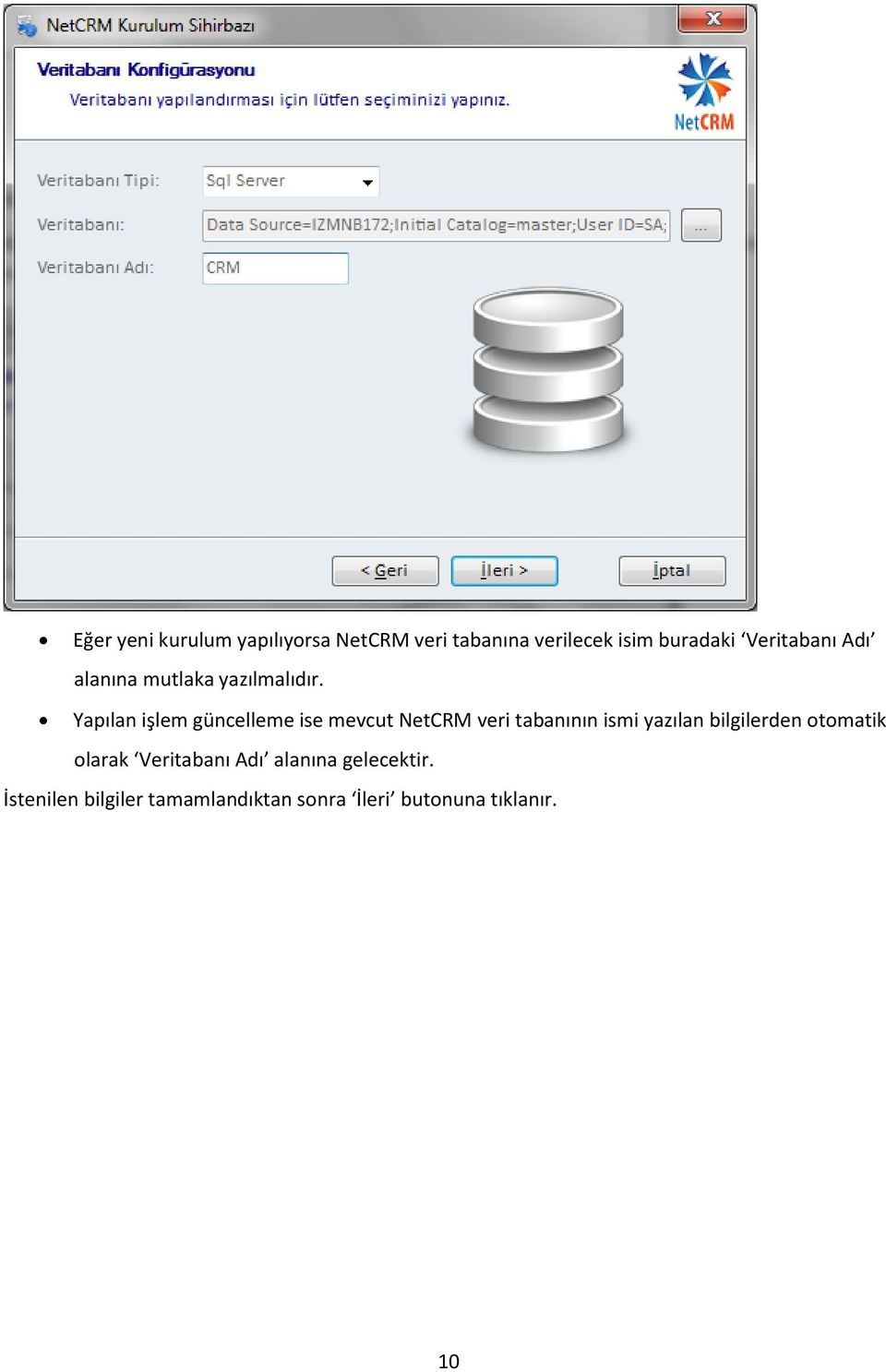 Yapılan işlem güncelleme ise mevcut NetCRM veri tabanının ismi yazılan