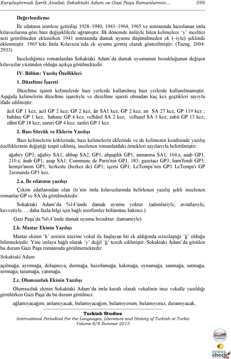 1965 teki İmla Kılavuzu nda ek uyuma girmiş olarak gösterilmiştir.