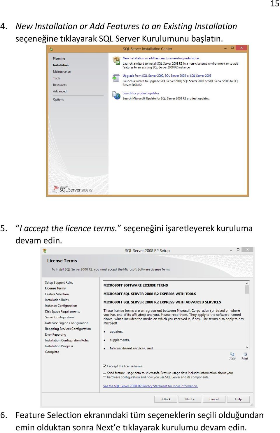 seçeneğini işaretleyerek kuruluma devam edin. 6.