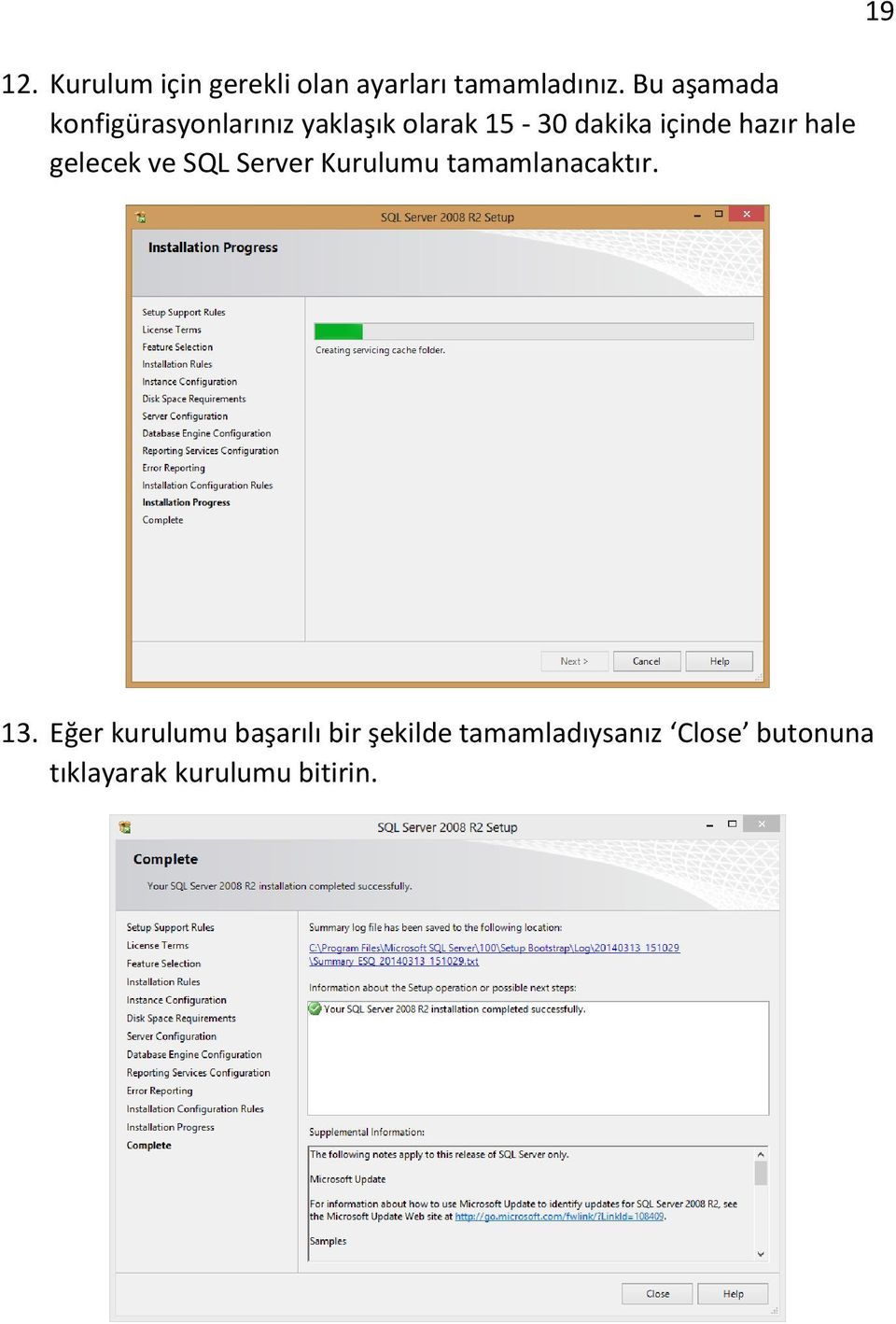 hazır hale gelecek ve SQL Server Kurulumu tamamlanacaktır. 19 13.