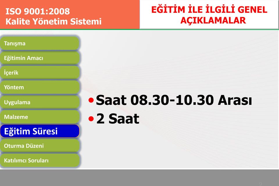 İçerik Yöntem Uygulama Malzeme Saat 08.30-10.