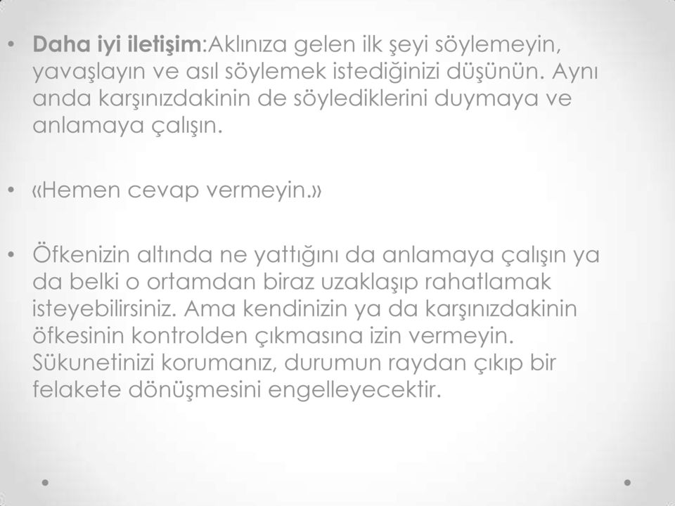 » Öfkenizin altında ne yattığını da anlamaya çalışın ya da belki o ortamdan biraz uzaklaşıp rahatlamak isteyebilirsiniz.