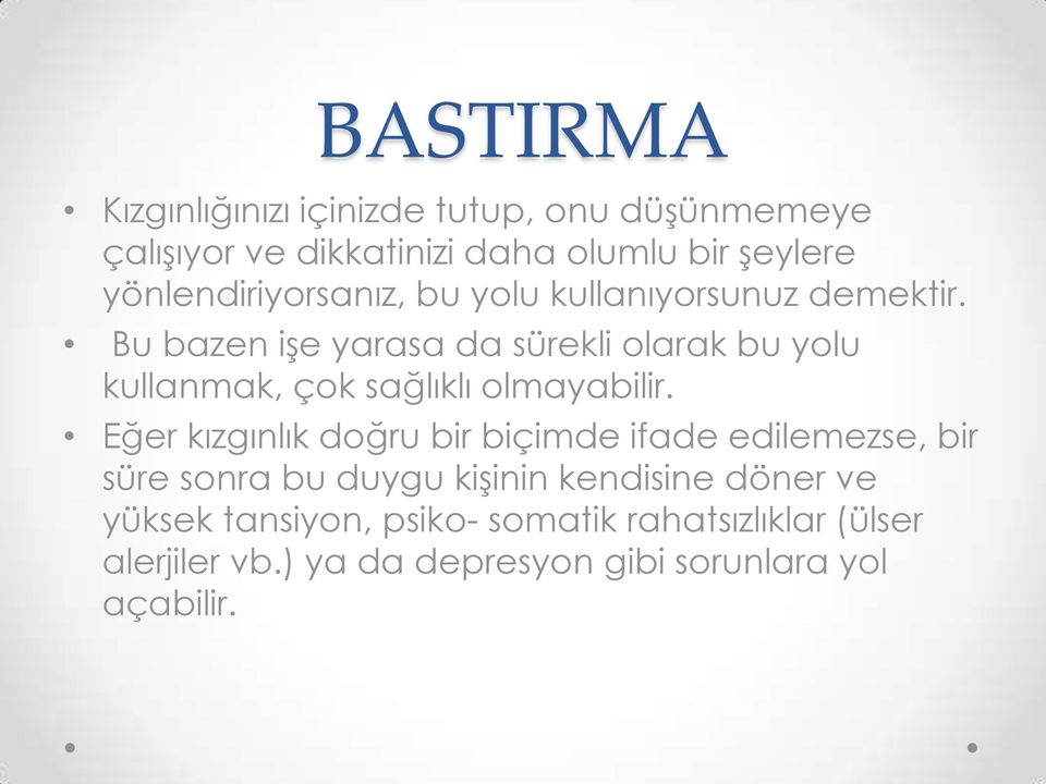 Bu bazen işe yarasa da sürekli olarak bu yolu kullanmak, çok sağlıklı olmayabilir.