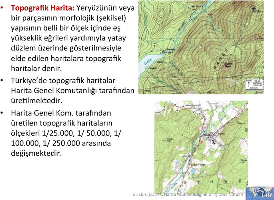 denir. Türkiye de topografik haritalar Harita Genel Komu