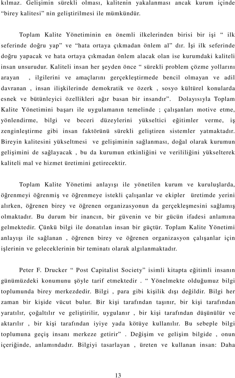 i ilk seferinde doru yapacak ve hata ortaya çıkmadan önlem alacak olan ise kurumdaki kaliteli insan unsurudur.