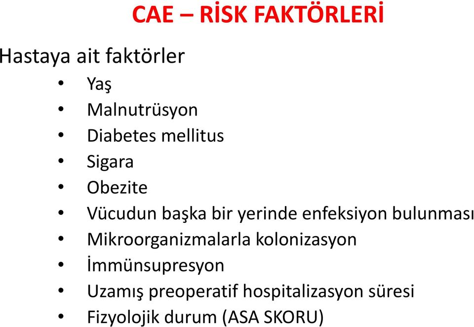 enfeksiyon bulunması Mikroorganizmalarla kolonizasyon