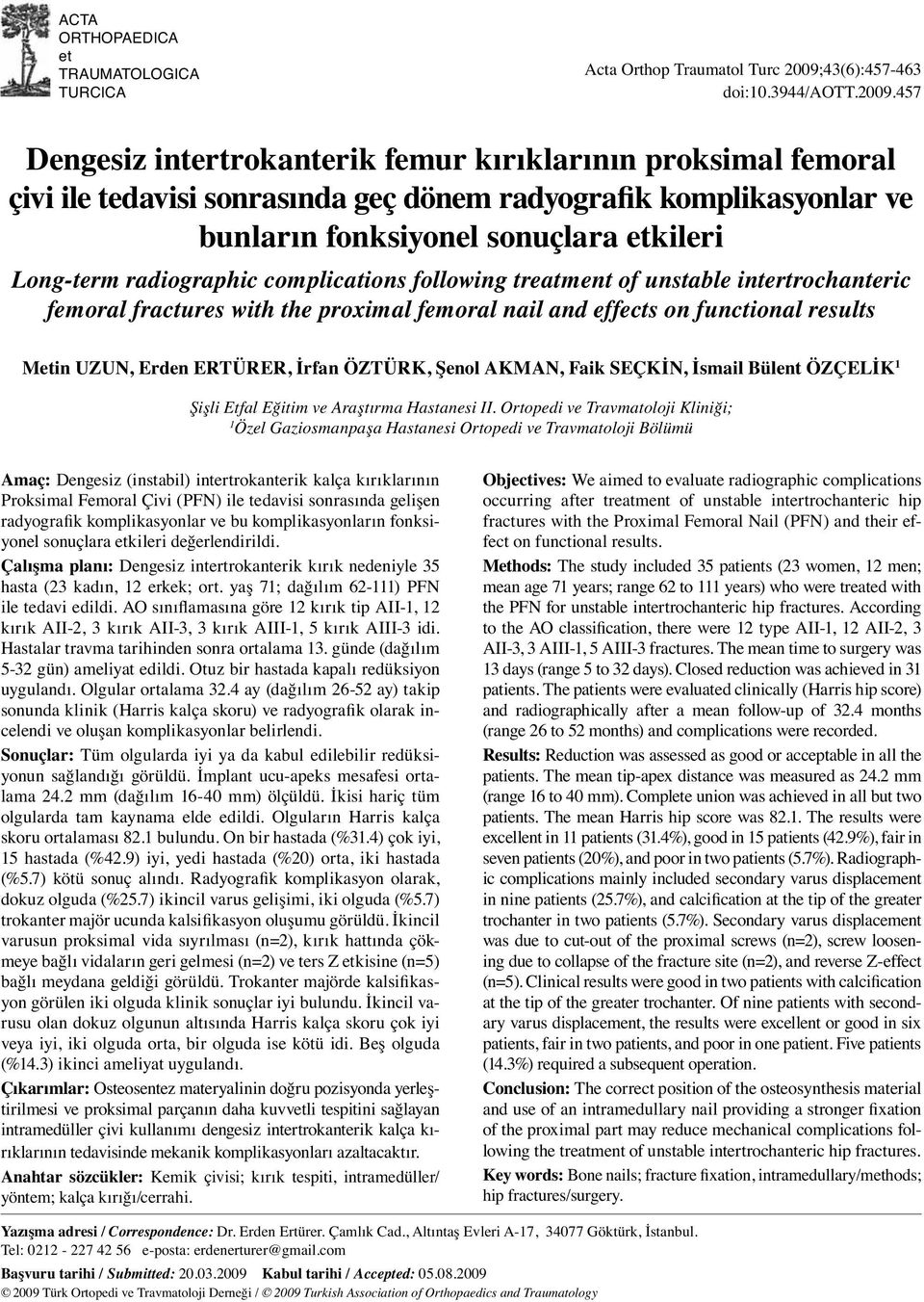 457 Dengesiz intertrokanterik femur kırıklarının proksimal femoral çivi ile tedavisi sonrasında geç dönem radyografik komplikasyonlar ve bunların fonksiyonel sonuçlara etkileri Long-term radiographic